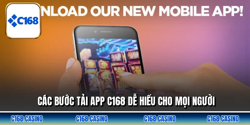 Các bước tải app C168 dễ hiểu cho mọi người Các bước tải app C168 dễ hiểu cho mọi người
