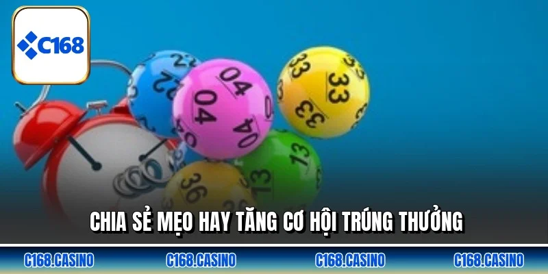 Chia sẻ mẹo hay tăng cơ hội trúng thưởng Chia sẻ mẹo hay tăng cơ hội trúng thưởng