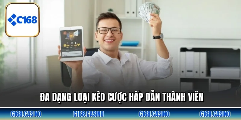 Đa dạng loại kèo cược hấp dẫn thành viên Đa dạng loại kèo cược hấp dẫn thành viên