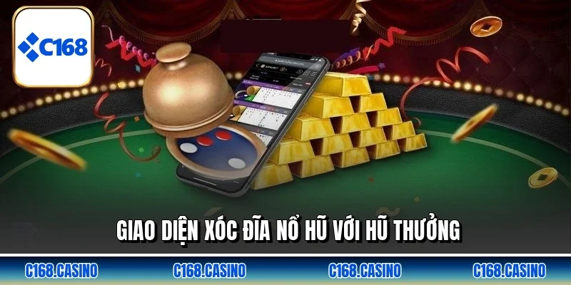 Giao diện xóc đĩa nổ hũ với hũ thưởng Giao diện xóc đĩa nổ hũ với hũ thưởng