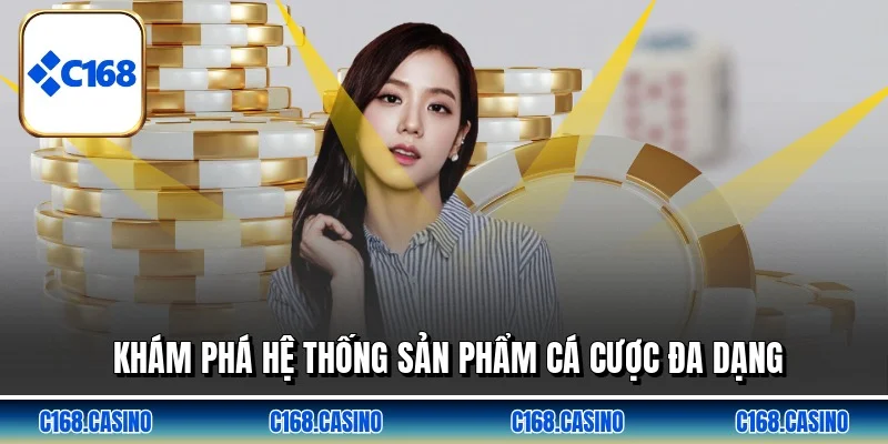 Khám phá hệ thống sản phẩm cá cược đa dạng Khám phá hệ thống sản phẩm cá cược đa dạng