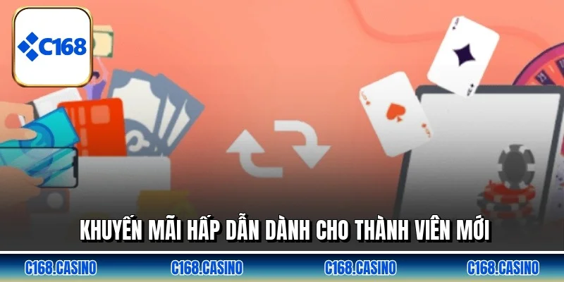 Khuyến mãi hấp dẫn dành cho thành viên mới Khuyến mãi hấp dẫn dành cho thành viên mới