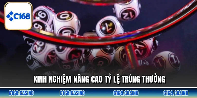 Kinh nghiệm nâng cao tỷ lệ trúng thưởng Kinh nghiệm nâng cao tỷ lệ trúng thưởng