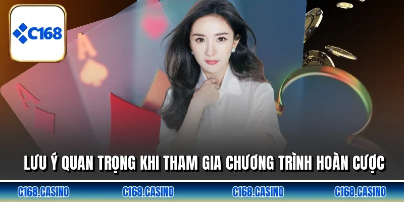Lưu ý quan trọng khi tham gia chương trình hoàn cược Lưu ý quan trọng khi tham gia chương trình hoàn cược