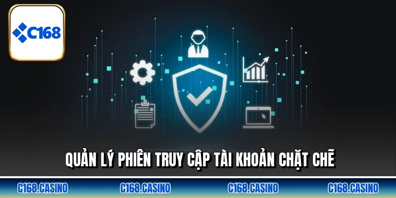 Quản lý phiên truy cập tài khoản chặt chẽ Quản lý phiên truy cập tài khoản chặt chẽ