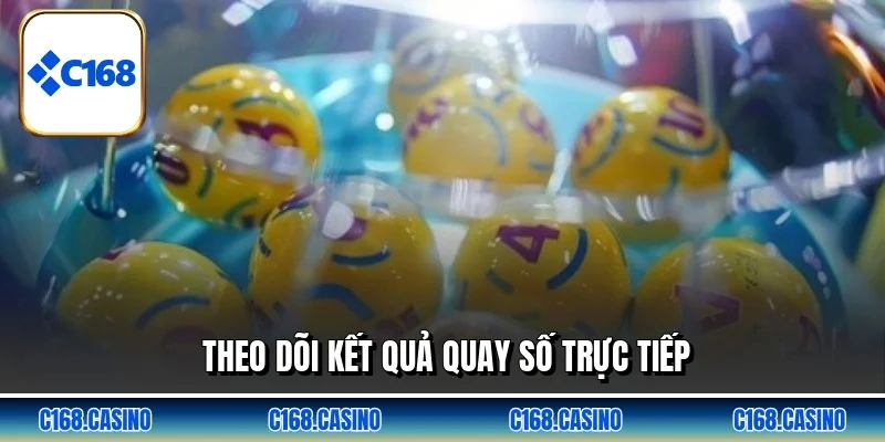 Theo dõi kết quả quay số trực tiếp Theo dõi kết quả quay số trực tiếp