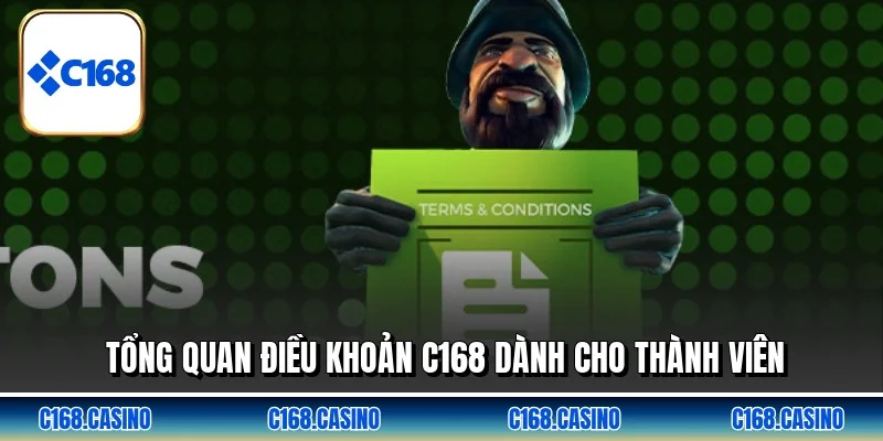Tổng quan điều khoản C168 dành cho thành viên Tổng quan điều khoản C168 dành cho thành viên