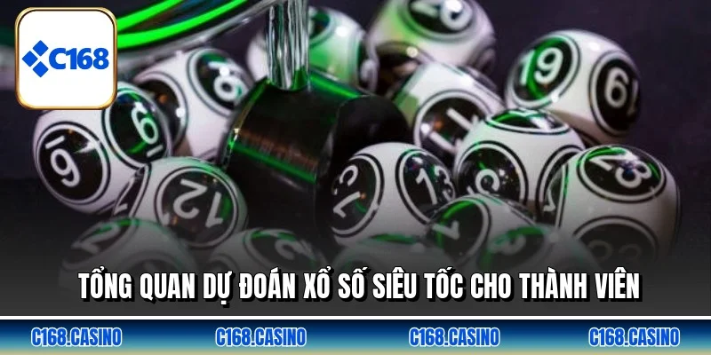 Tổng quan dự đoán xổ số siêu tốc cho thành viên Tổng quan dự đoán xổ số siêu tốc cho thành viên