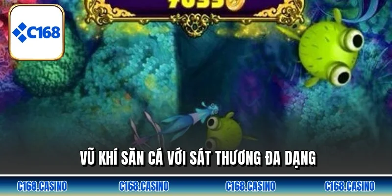 Vũ khí săn cá với sát thương đa dạng Vũ khí săn cá với sát thương đa dạng